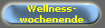 Wellness-
wochenende